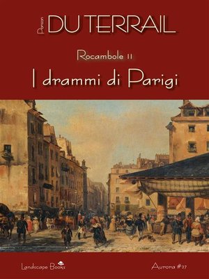 cover image of I drammi di Parigi. Rocambole Volume 2